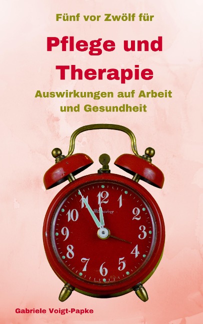 Fünf vor Zwölf für Pflege und Therapie - Gabriele Voigt-Papke