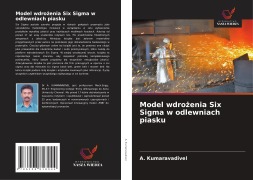 Cover-Bild zum Titel 'Model wdro¿enia Six Sigma w odlewniach piasku' von 'A. Kumaravadivel'