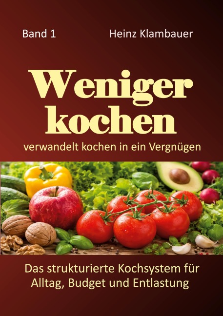 Weniger kochen - Heinz Klambauer