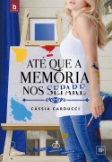 Cover-Bild zum Titel 'Até Que A Memória Nos Separe' von 'Cássia Carducci'