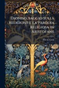 Cover-Bild zum Titel 'Dioniso, saggio sulla religione e la parodia religiosa in Aristofane' von 'Carlo Pascal'