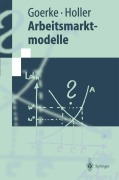 Cover-Bild zum Titel 'Arbeitsmarktmodelle' von 'Manfred J. Holler, Laszlo Goerke'