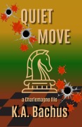 Cover-Bild zum Titel 'Quiet Move (The Charlemagne Files)' von 'K. A. Bachus'