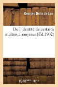 De l'identité de certains maîtres anonymes - Georges Hulin de Loo