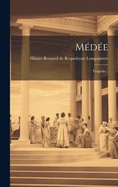 Médée: Tragédie... - 