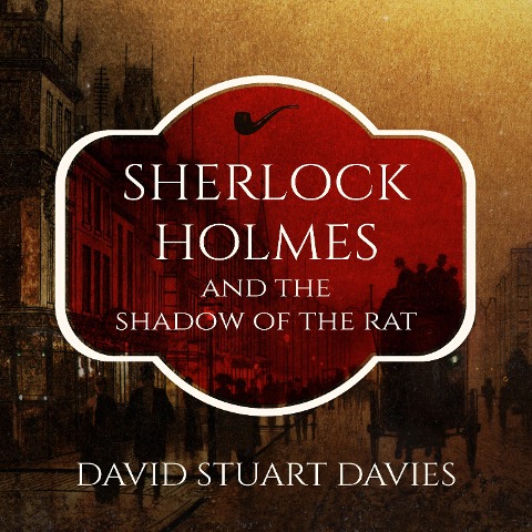 Sherlock Holmes and the Shadow of the Rat - David Stuart Davies
