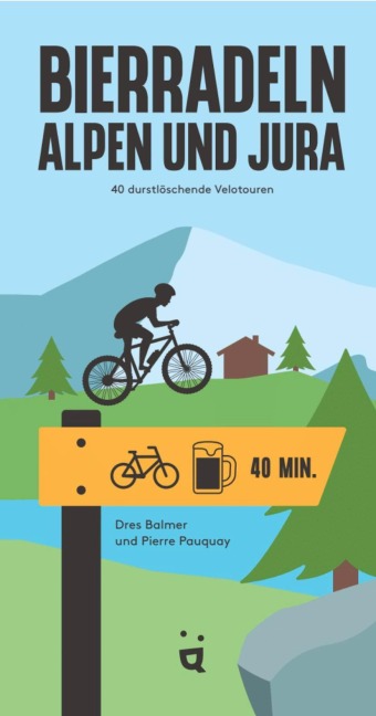 Bierradeln Alpen und Jura - Dres Balmer, Pierre Pauquay