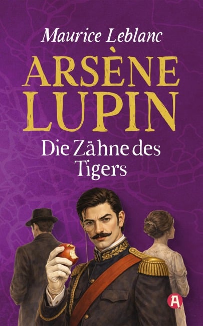 Arsène Lupin und die Zähne des Tigers. Detektivroman - Maurice Leblanc