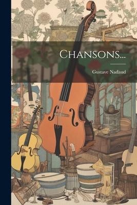 Chansons... - Gustave Nadaud
