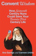 Cover-Bild zum Titel 'Convent Wisdom' von 'Ana Garriga, Carmen Urbita'