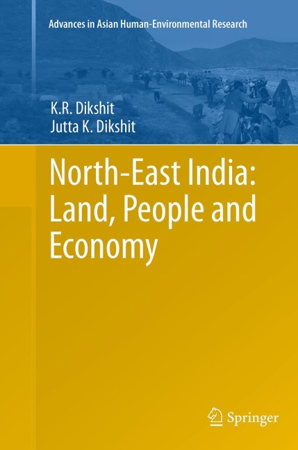 North-East India: Land, People and Economy - K. R. Dikshit, Jutta K Dikshit