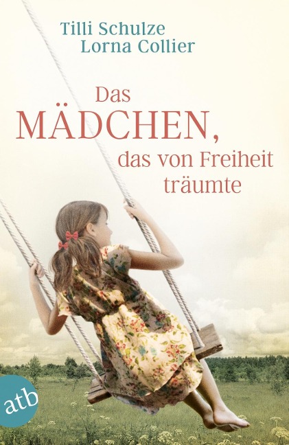 Das Mädchen, das von Freiheit träumte - Tilli Schulze, Lorna Collier