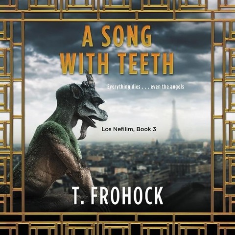 A Song with Teeth Lib/E: A Los Nefilim Novel - T. Frohock