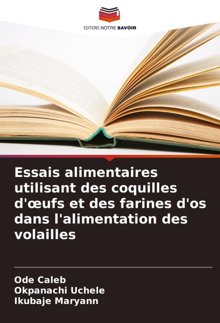 Essais alimentaires utilisant des coquilles d'¿ufs et des farines d'os dans l'alimentation des volailles - Ode Caleb, Okpanachi Uchele, Ikubaje Maryann