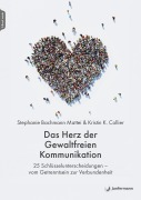 Cover-Bild zum Titel 'Das Herz der Gewaltfreien Kommunikation' von 'Stephanie Bachmann Mattei, Kristin K. Collier'