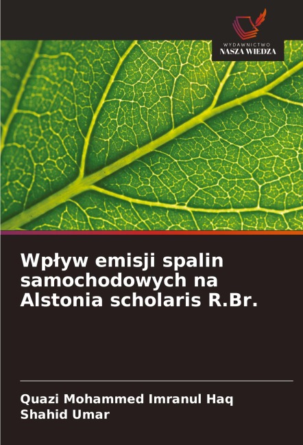 Wp¿yw emisji spalin samochodowych na Alstonia scholaris R.Br. - Quazi Mohammed Imranul Haq, Shahid Umar