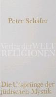 Die Ursprünge der jüdischen Mystik - Peter Schäfer