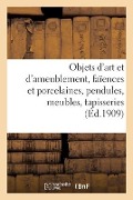 Cover-Bild zum Titel 'Objets d'Art Et d'Ameublement, Faïences Et Porcelaines, Objets Variés, Pendules, Meubles' von 'Mm Mannheim'
