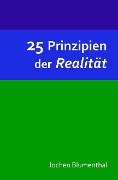 Cover-Bild zum Titel '25 Prinzipien der Realität' von 'Jochen Blumenthal'