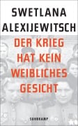 Der Krieg hat kein weibliches Gesicht - Swetlana Alexijewitsch