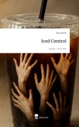 Cover-Bild zum Titel 'Iced Control. Life is a Story - story.one' von 'Dana Krölls'