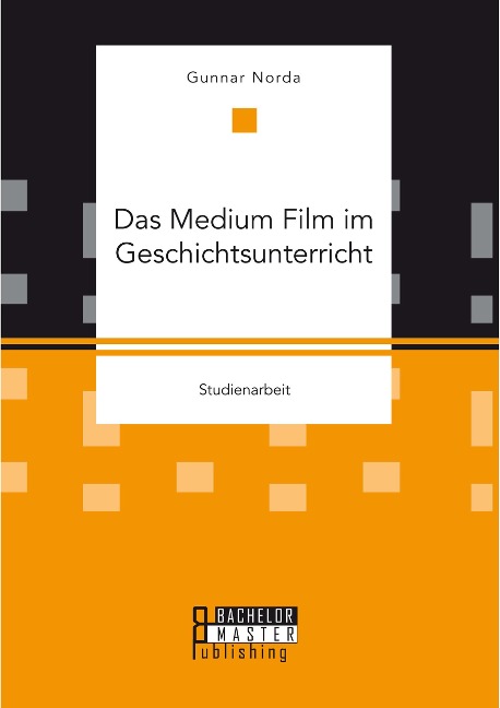 Das Medium Film im Geschichtsunterricht - Gunnar Norda