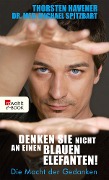 Cover-Bild zum Titel 'Denken Sie nicht an einen blauen Elefanten!' von 'Thorsten Havener, Michael Spitzbart'
