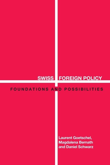 Swiss Foreign Policy - Magdalena Bernath, Laurent Goetschel, Daniel Schwarz