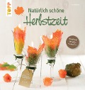 Cover-Bild zum Titel 'Natürlich schöne Herbstzeit' von 'Ilona Butterer'