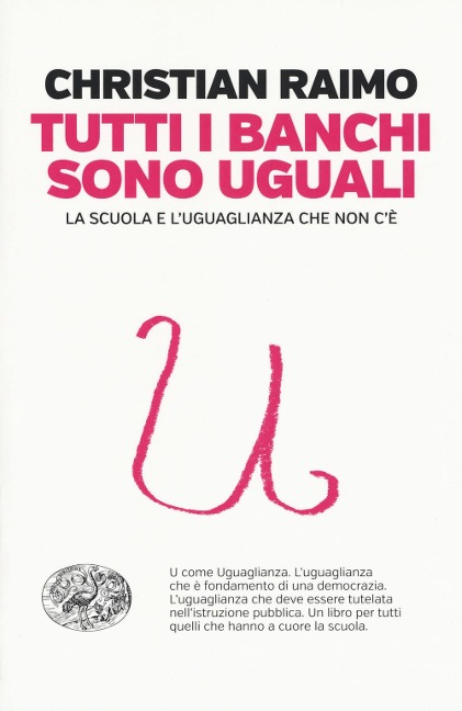 Tutti i banchi sono uguali. La scuola e l'uguaglianza che non c'è - Christian Raimo