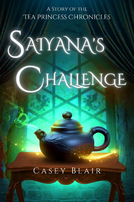 Saiyana's Challenge (Tea Princess Chronicles, #3.5) - Casey Blair