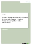 Cover-Bild zum Titel 'Freiarbeit nach Montessori. Inwiefern bietet die Unterrichtsform der Freiarbeit Partizipationsmöglichkeiten für Schüler*innen?' von 'Anonymous'