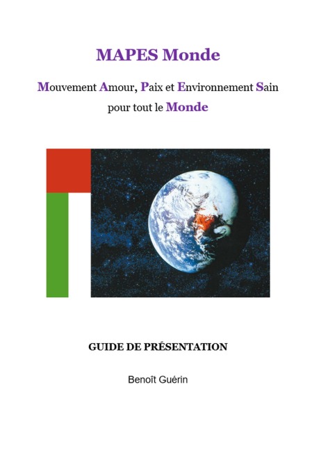 MAPES Monde ; Mouvement Amour, Paix et Environnement Sain pour tout le Monde - Benoît Guérin