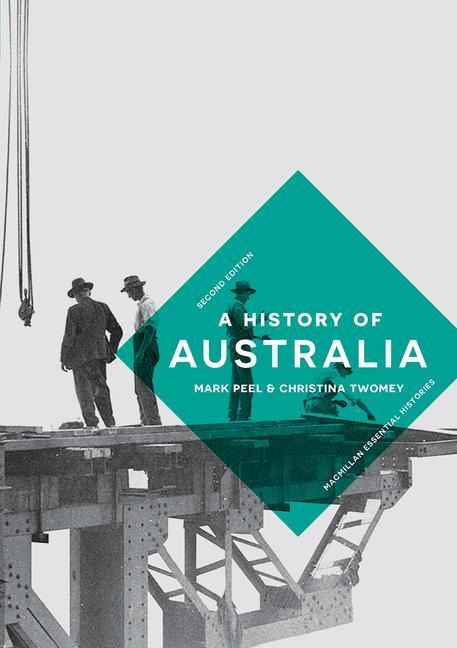 A History of Australia - Mark Peel, Christina Twomey