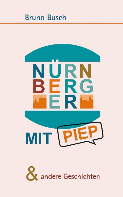 NÜRNBERGER MIT PIEP & andere Geschichten - Bruno Busch