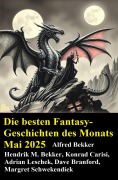 Cover-Bild zum Titel 'Die besten Fantasy-Geschichten des Monats Mai 2025' von 'Alfred Bekker, Dave Branford, Margret Schwekendiek, Hendrik M. Bekker, Adrian Leschek'