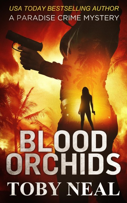 Blood Orchids (Paradise Crime Mysteries, #1) - Toby Neal