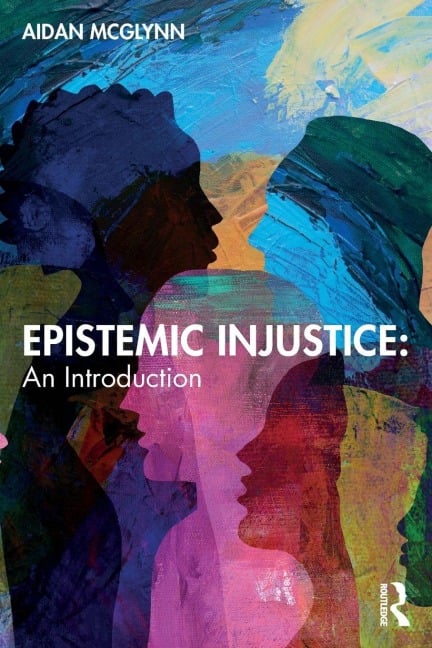 Epistemic Injustice: An Introduction - Aidan McGlynn