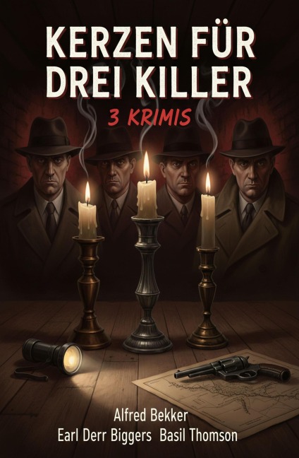 Kerzen für drei Killer: 3 Krimis - Alfred Bekker, Earl Derr Biggers, Basil Thomson