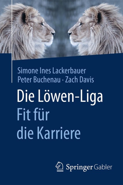 Die Löwen-Liga: Fit für die Karriere - Simone Ines Lackerbauer, Zach Davis, Peter Buchenau