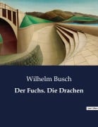 Cover-Bild zum Titel 'Der Fuchs. Die Drachen' von 'Wilhelm Busch'