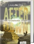 After Dawn - Die wandernde Stadt - Lars Meyer