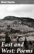 Cover-Bild zum Titel 'East and West: Poems' von 'Bret Harte'