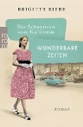 Die Schwestern vom Ku'damm: Wunderbare Zeiten - Brigitte Riebe