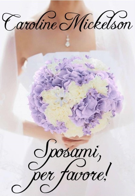 Sposami, per favore! - Caroline Mickelson