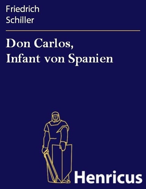 Don Carlos, Infant von Spanien - Friedrich Schiller