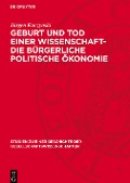 Geburt und Tod einer Wissenschaft- die bürgerliche politische Ökonomie - Jürgen Kuczynski