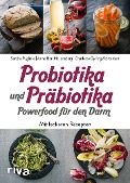 Probiotika und Präbiotika - Powerfood für den Darm - Sandra Pugliese, Anna Iben Hollensberg, Charlotte Gylling Mortensen