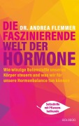 Cover-Bild zum Titel 'Die faszinierende Welt der Hormone. Winzige Botenstoffe, die unseren Körper steuern und was wir für unsere Hormonbalance tun können - Selbsthilfe mit Pflanzenheilkunde' von 'Andrea Flemmer'