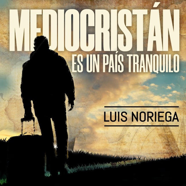 Mediocristan es un país tranquilo - Luis Noriega